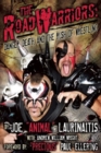The Road Warriors: Danger, Death and the Rush of Wrestling : Danger, Death and the Rush of Wrestling - Book