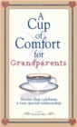 A Cup of Comfort for Grandparents : Stories That Celebrate a Very Special Relationship - eBook
