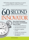 The 60 Second Innovator : Sixty Solid Techniques for Creative and Profitable Ideas at Work - Book