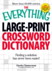 The Everything Large-Print Crossword Dictionary : Finding a solution has never been easier! - eBook