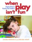 When Play Isn't Fun : Helping Children Resolve Play Conflicts - Book