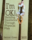 I'm OK! : Building Resilience through Physical Play - Book