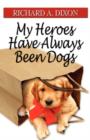My Heroes Have Always Been Dogs - Book