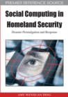 Social Computing in Homeland Security: Disaster Promulgation and Response - eBook