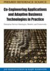 Co-Engineering Applications and Adaptive Business Technologies in Practice: Enterprise Service Ontologies, Models, and Frameworks - eBook