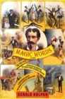 Magic Words : The Tale of a Jewish Boy-Interpreter, the World's Most Estimable Magician, a Murderous Harlot, and America's Greatest Indian Chief - Book