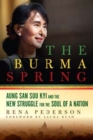 The Burma Spring : Aung San Suu Kyi and the New Struggle for the Soul of a Nation - Book