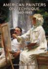 American Painters on Technique – 1860–1945 - Book