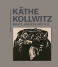 Kathe Kollwitz - Prints, Process, Politics - Book
