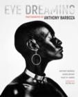 Eye Dreaming : Photographs by Anthony Barboza - eBook