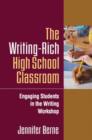 The Writing-Rich High School Classroom : Engaging Students in the Writing Workshop - Book