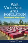 War, Violence, and Population : Making the Body Count - Book