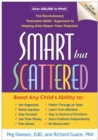 Smart but Scattered : The Revolutionary "Executive Skills" Approach to Helping Kids Reach Their Potential - eBook