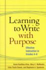 Learning to Write with Purpose : Effective Instruction in Grades 4-8 - Book