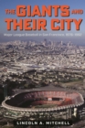 The Giants and Their City : Major League Baseball in San Francisco, 1976-1992 - Book