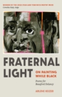 Fraternal Light : On Painting While Black - Book