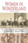 Women in Wonderland : Lives, Legends, and Legacies of Yellowstone - eBook