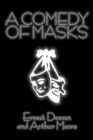 A Comedy of Masks by Ernest Dowson, Fiction, Classics, Humor - Book