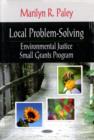 Local Problem-Solving : Environmental Justice Small Grants Program - Book