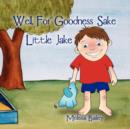 Well, for Goodness Sake Little Jake - Book