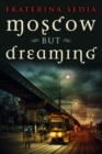 Moscow But Dreaming - Book