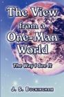 The View from a One-Man World : The Way I See It - Book