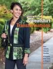 Sweatshirt Transformations : Sew Jackets, Vests & Hoodies * 8 Projects from Cozy to Elegant - eBook