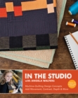 In the Studio with Angela Walters : Machine-Quilting Design Concepts * Add Movement, Contrast, Depth & More - Book