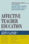 Affective Teacher Education : Exploring Connections Among Knowledge, Skills, and Dispositions - eBook