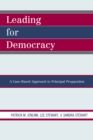 Leading For Democracy : A Case-Based Approach to Principal Preparation - Book