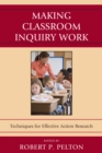 Making Classroom Inquiry Work : Techniques for Effective Action Research - Book