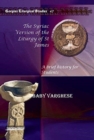The Syriac Version of the Liturgy of St James : A brief history for Students - Book