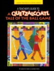 A Teacher's Guide to a Quetzalcoatl Tale of the Ball Game - Book