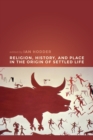 Religion, History, and Place in the Origin of Settled Life - eBook