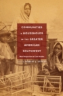 Communities and Households in the Greater American Southwest : New Perspectives and Case Studies - eBook