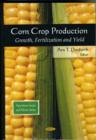 Corn Crop Production : Growth, Fertilization & Yield - Book