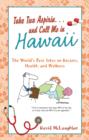 Take Two Aspirin. . .and Call Me in Hawaii : The World's Best Jokes on Doctors, Health, and Wellness - eBook
