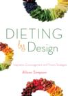 Dieting by Design : Inspiration, Encouragement, and Proven Strategies - eBook