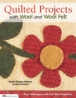 Quilted Projects with Wool and Wool Felt : Easy Techniques with Full-Size Templates - eBook