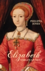 Elizabeth I : Virgin Queen? - eBook