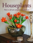 Houseplants : Plants to Add Style and Glamour to Your Home - eBook