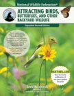National Wildlife Federation(R): Attracting Birds, Butterflies, and Other Backyard Wildlife, Expanded Second Edition - eBook