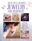 Beautiful Beaded Jewelry for Beginners : 25 Rings, Bracelets, Necklaces, and Other Step-by-Step Projects - eBook