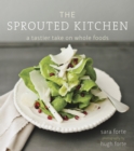 The Sprouted Kitchen : A Tastier Take on Whole Foods [A Cookbook] - Book