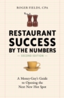Restaurant Success by the Numbers, Second Edition : A Money-Guy's Guide to Opening the Next New Hot Spot - Book
