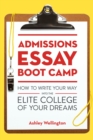 Admissions Essay Boot Camp : How to Write Your Way into the Elite College of Your Dreams - Book