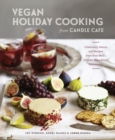 Vegan Holiday Cooking from Candle Cafe : Celebratory Menus and Recipes from New York's Premier Plant-Based Restaurants [A Cookbook] - Book