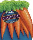 Totally Carrot Cookbook - eBook