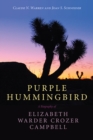 Purple Hummingbird : A Biography of Elizabeth Warder Crozer Campbell - Book