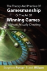 The Theory And Practice Of Gamesmanship Or The Art Of Winning Games Without Actually Cheating - Book